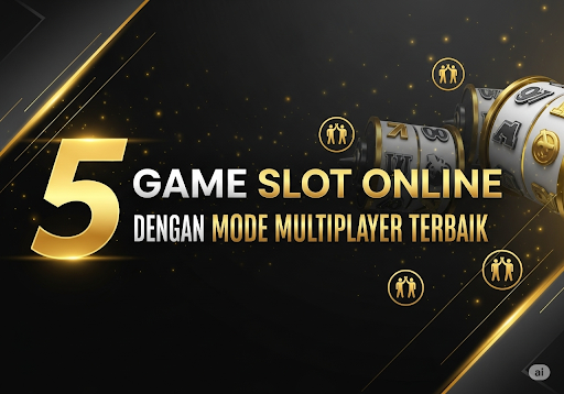5 Game Slot Online dengan Mode Multiplayer Terbaik
